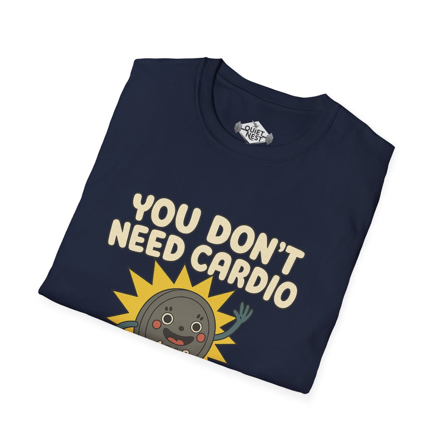 You Don't Need Cardio Unisex Tee