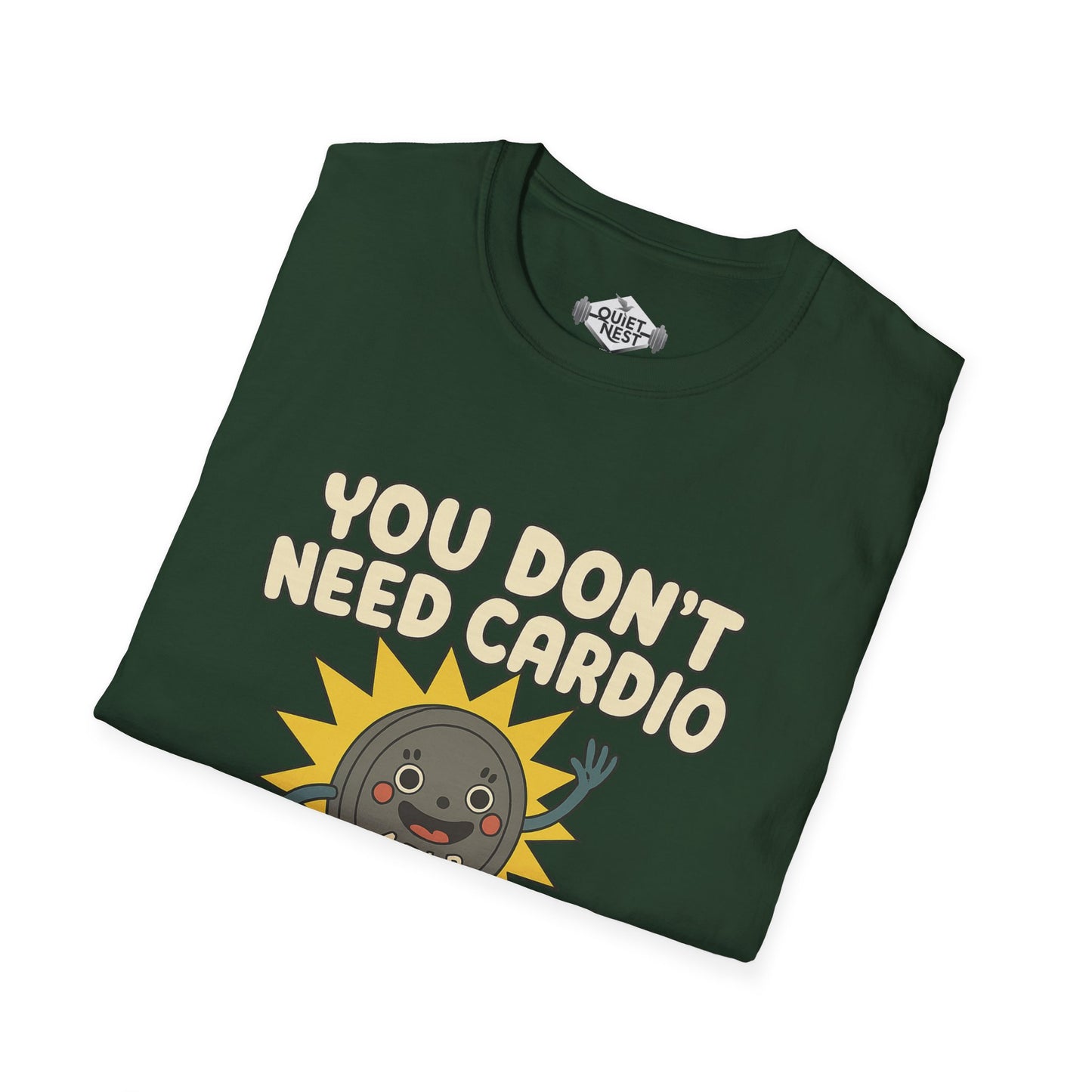You Don't Need Cardio Unisex Tee