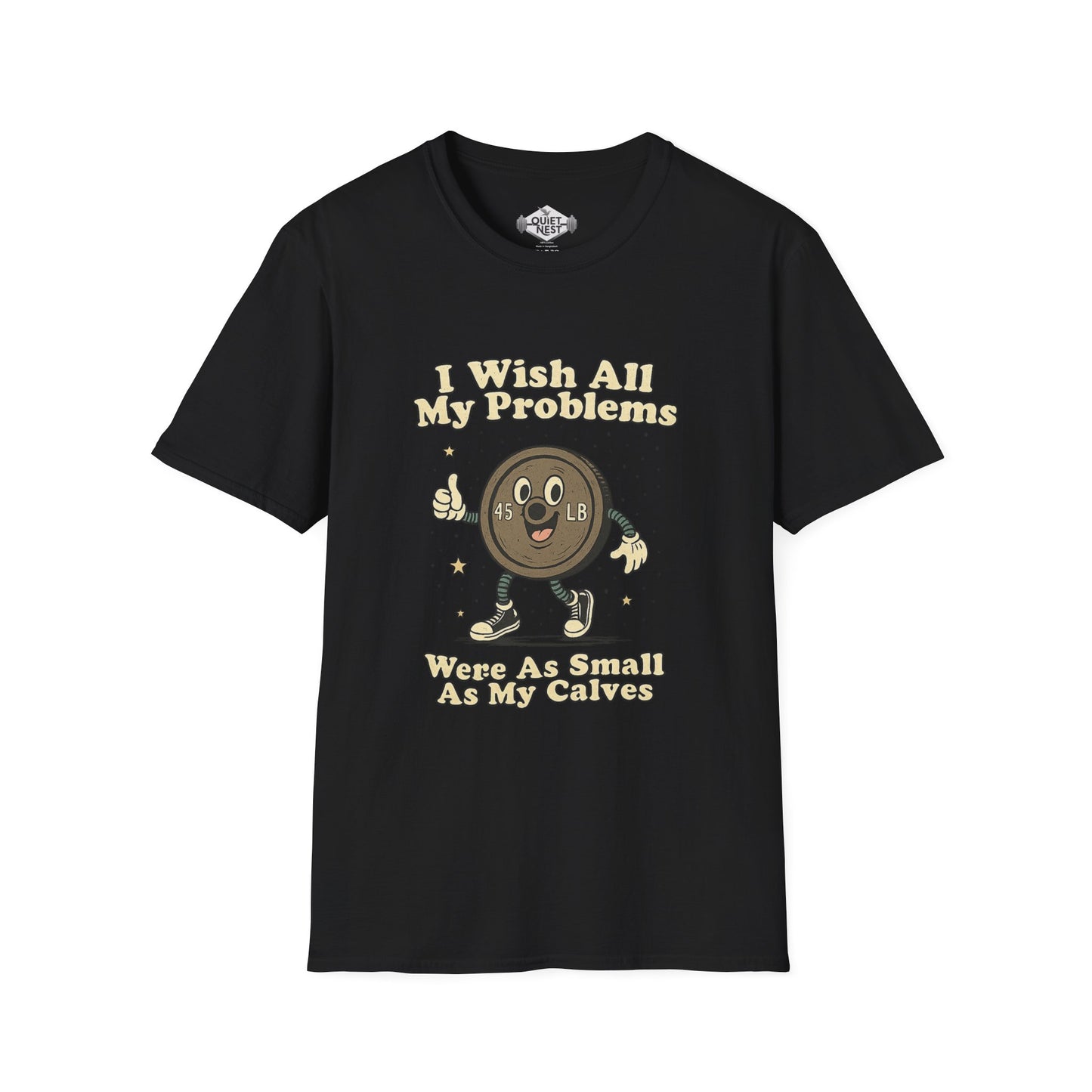 I Wish All My Problems Were As Small As My Calves Unisex Tee