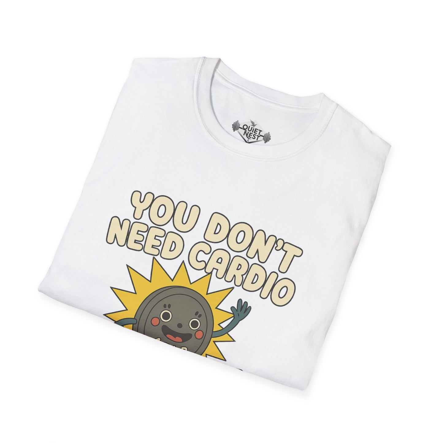 You Don't Need Cardio Unisex Tee