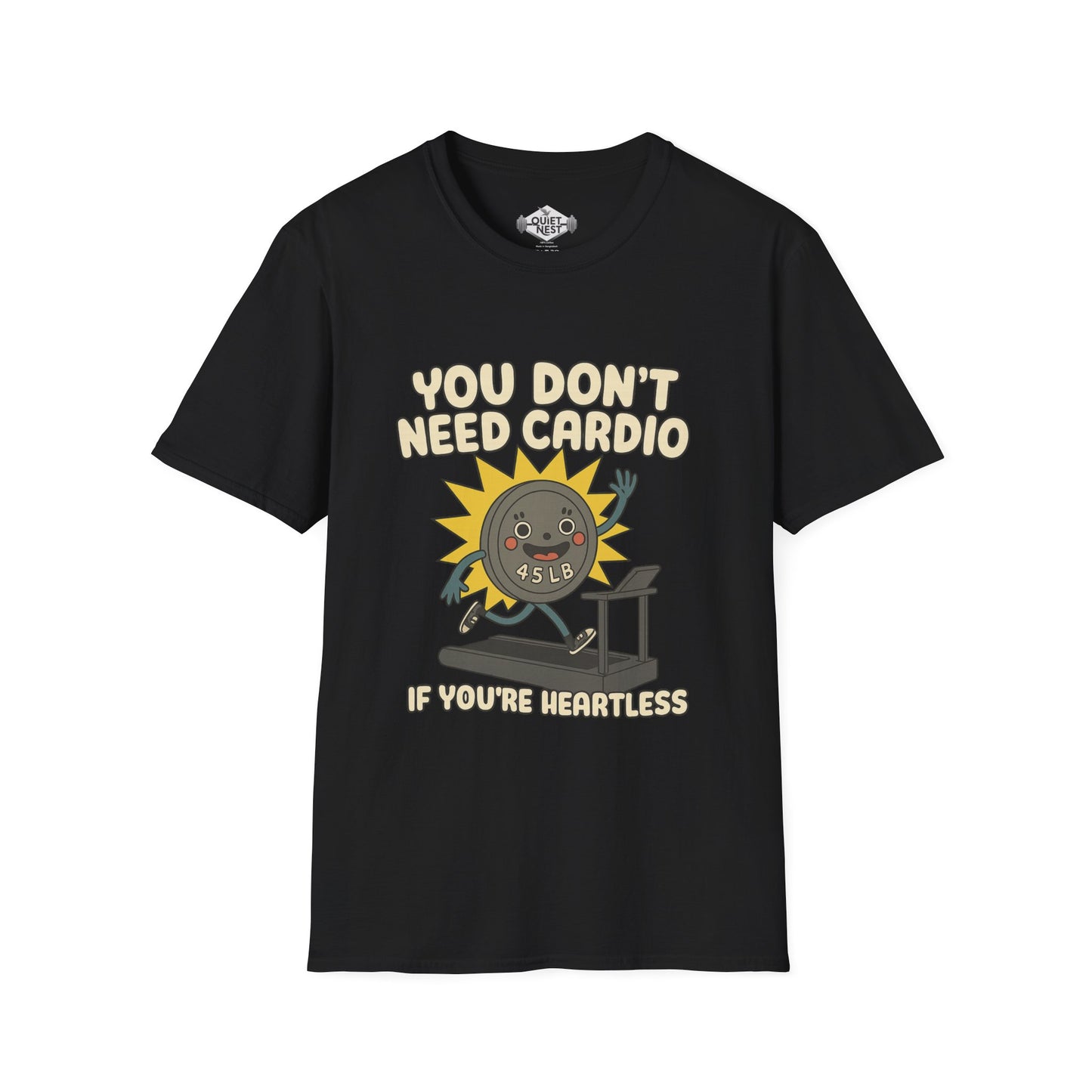 You Don't Need Cardio Unisex Tee
