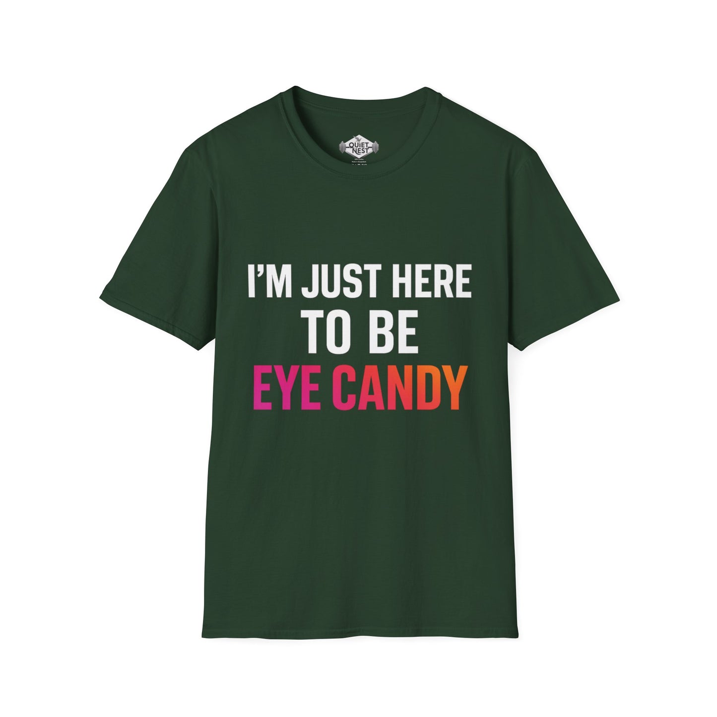 I am Just Here To Be Eye Candy Unisex Tee