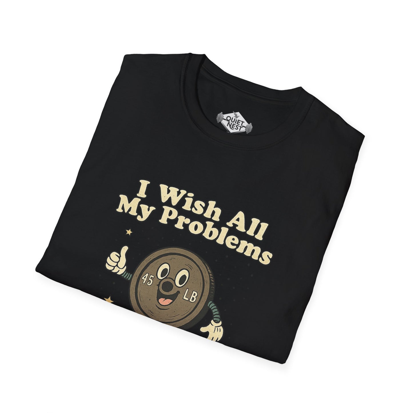 I Wish All My Problems Were As Small As My Calves Unisex Tee