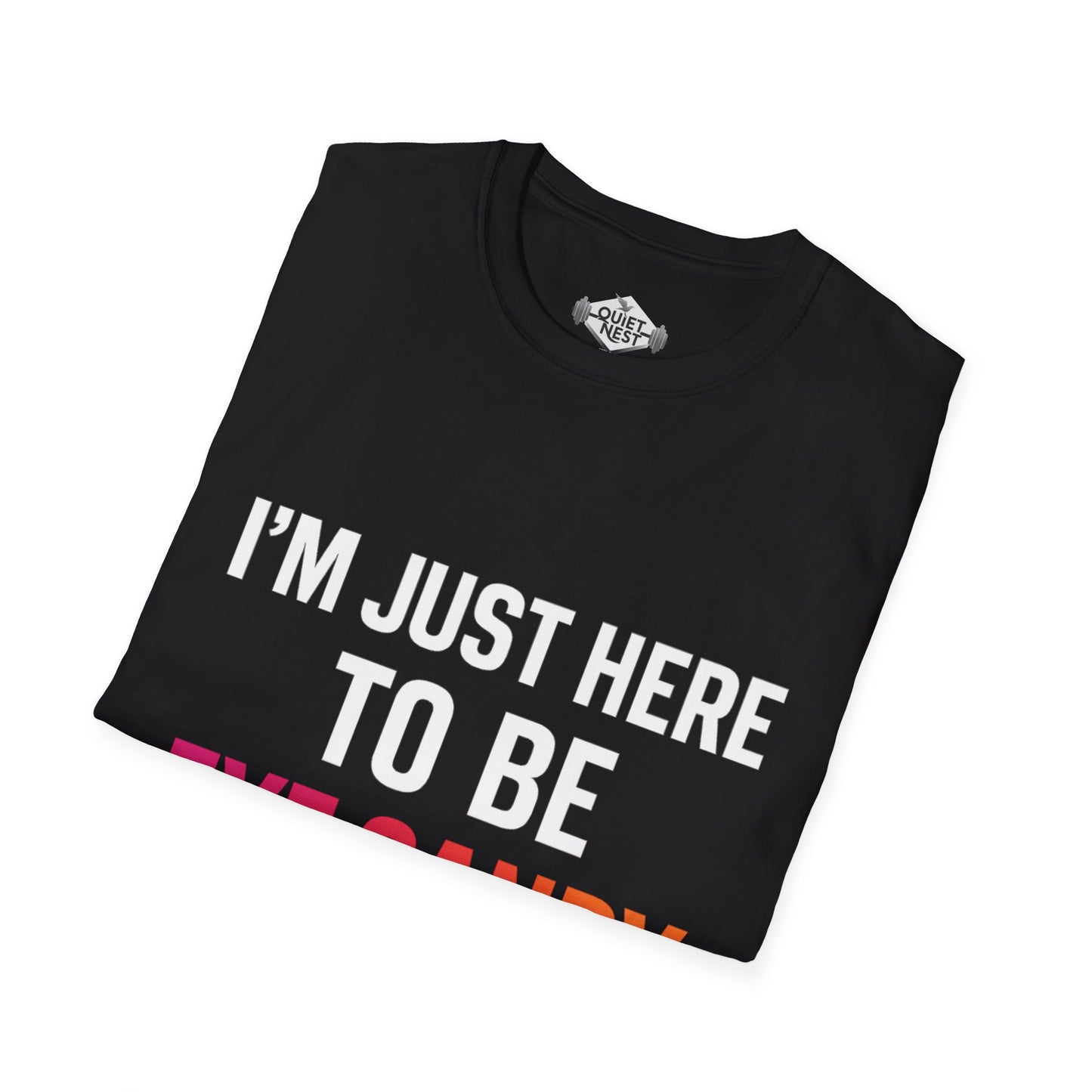 I am Just Here To Be Eye Candy Unisex Tee