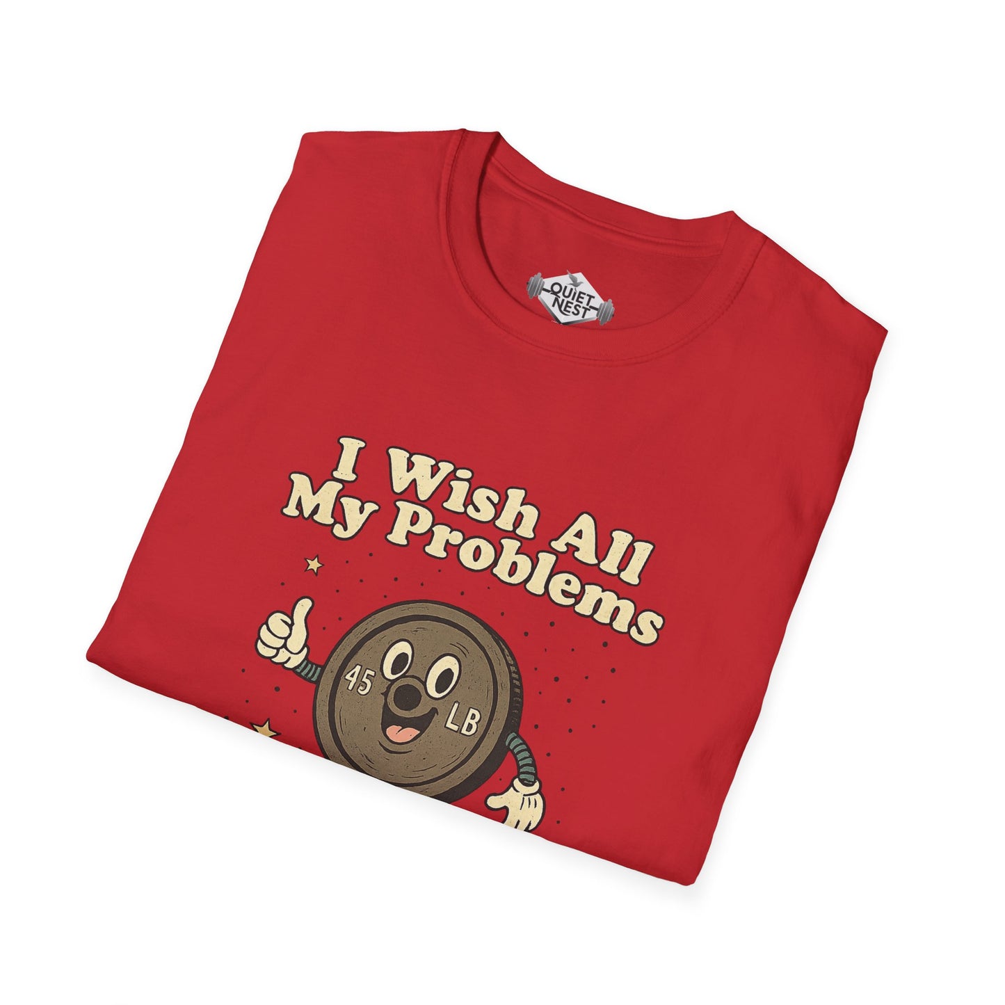 I Wish All My Problems Were As Small As My Calves Unisex Tee