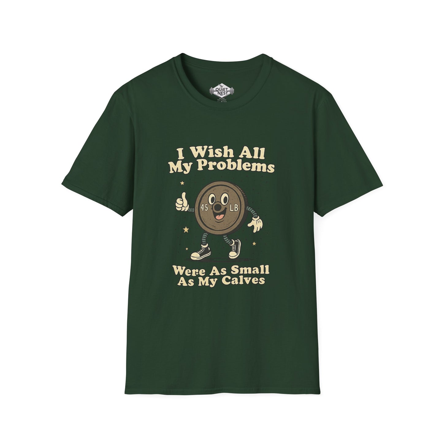 I Wish All My Problems Were As Small As My Calves Unisex Tee