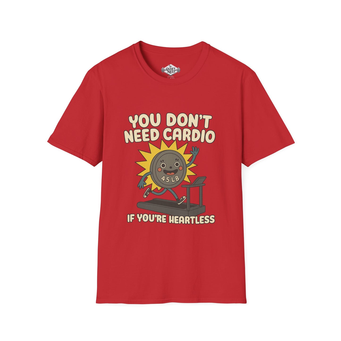 You Don't Need Cardio Unisex Tee