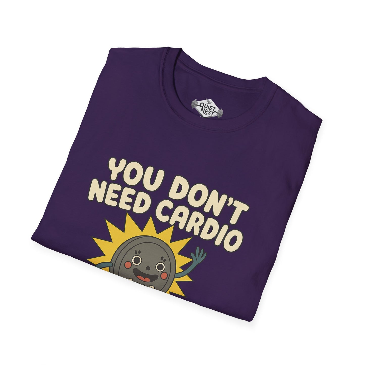 You Don't Need Cardio Unisex Tee