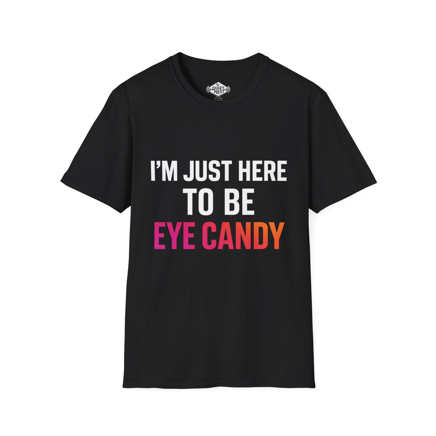 I am Just Here To Be Eye Candy Unisex Tee
