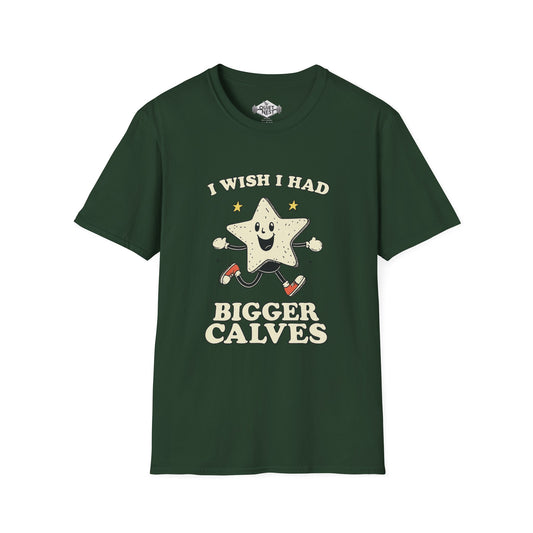 I Wish I Had Bigger Calves Unisex Tee