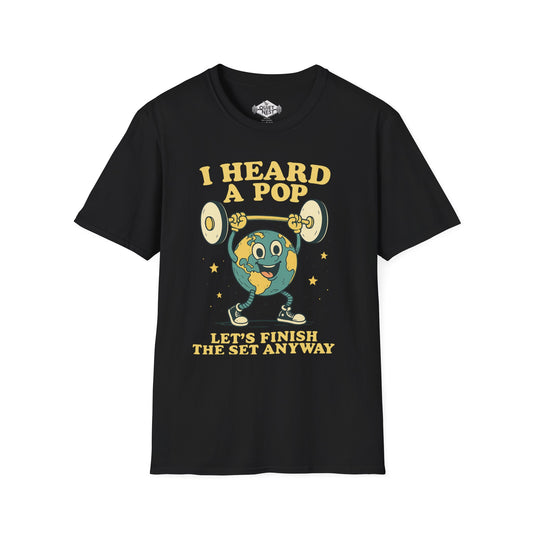 I Heard A Pop Unisex Tee
