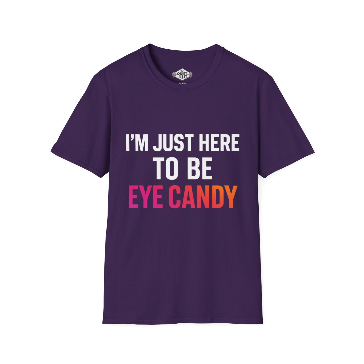 I am Just Here To Be Eye Candy Unisex Tee