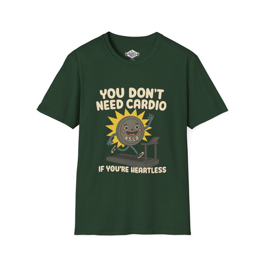 You Don't Need Cardio Unisex Tee